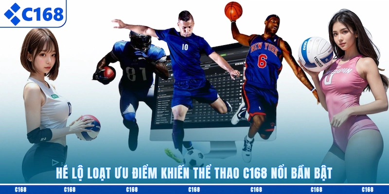 Hé lộ loạt ưu điểm khiến Thể thao C168 nổi bần bật