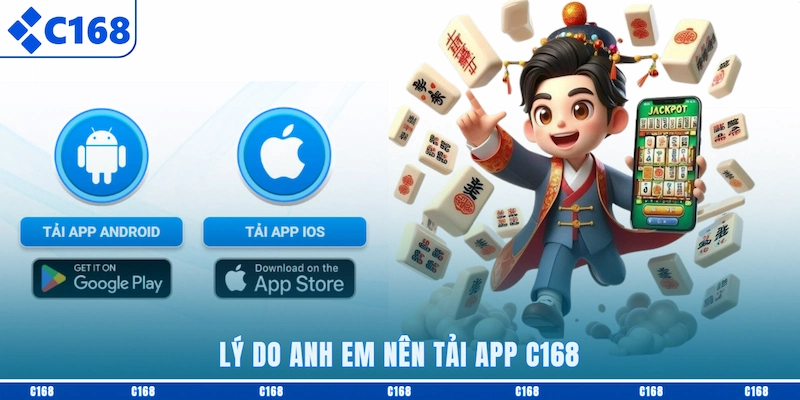 Lý do anh em nên tải app C168